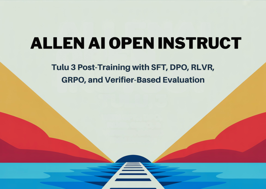 AllenAI Open Instruct Tulu 3 Post-Training with SFT, DPO, RLVR, GRPO, and Verifier-Based Evaluation